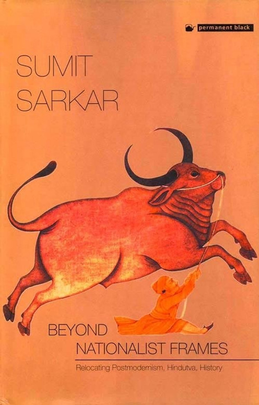 Beyond Nationalist Frames:Relocating Postmodernism, Hindutva, History